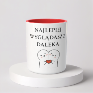 Śmieszny Kubek Niegrzeczne - Najlepiej wyglądasz z daleka